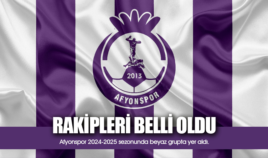 Afyonspor'un yeni sezon rakipleri belli oldu